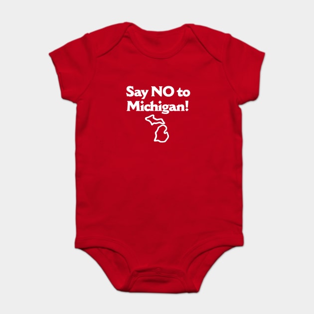 Say No To Michigan Baby Bodysuit by dumbshirts